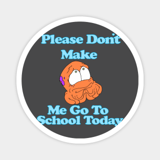 Octo No School Magnet